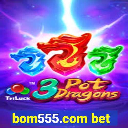 bom555.com bet